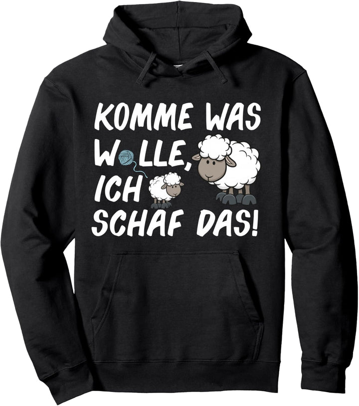 Komme Was Wolle Ich Schaf Das Witziges Wortspiel Schaf-Fans Pullover Hoodie