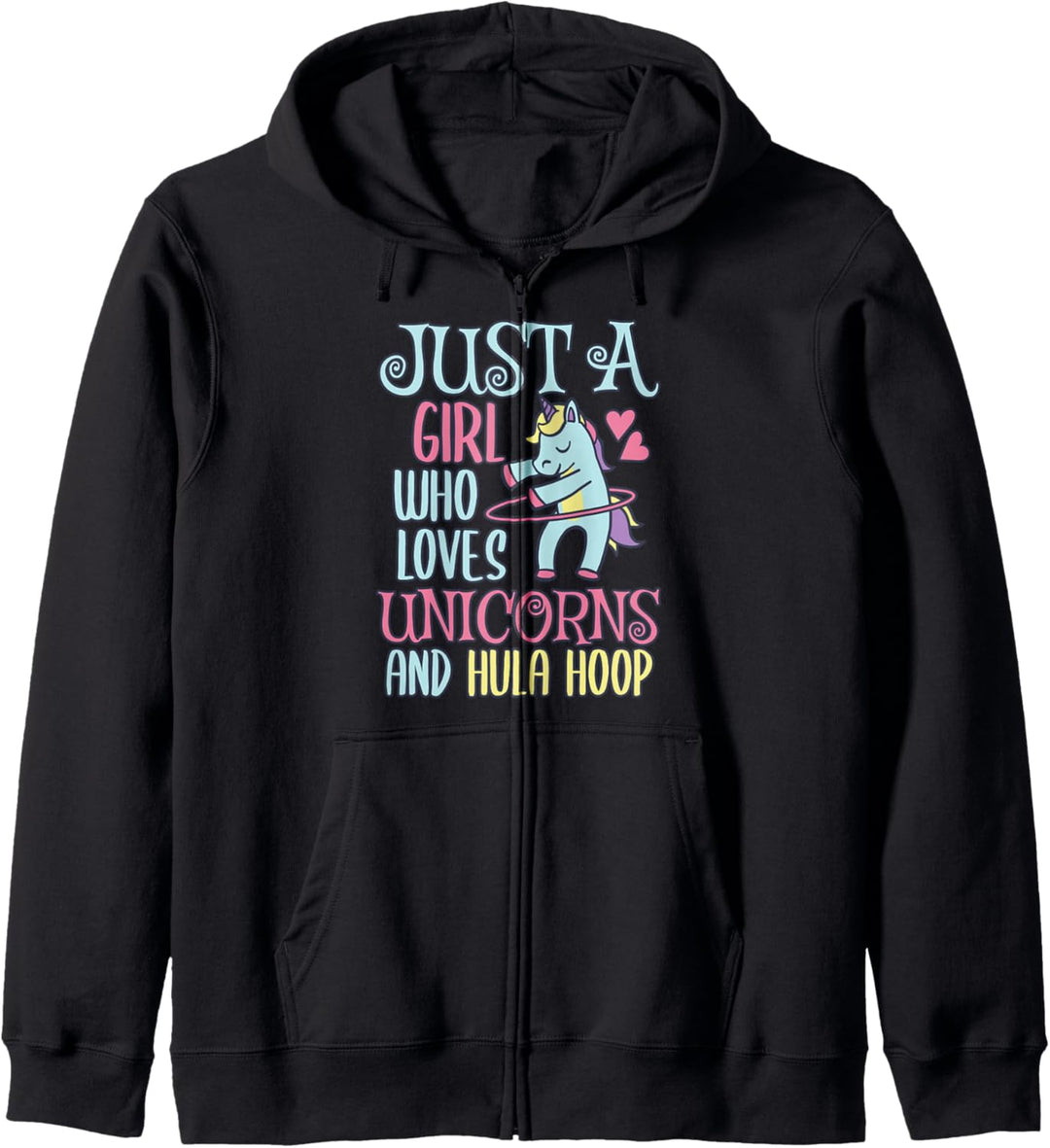 Einhorn Just a Girl who Loves Unicorns and Unicorn Hula Hoop Kapuzenjacke