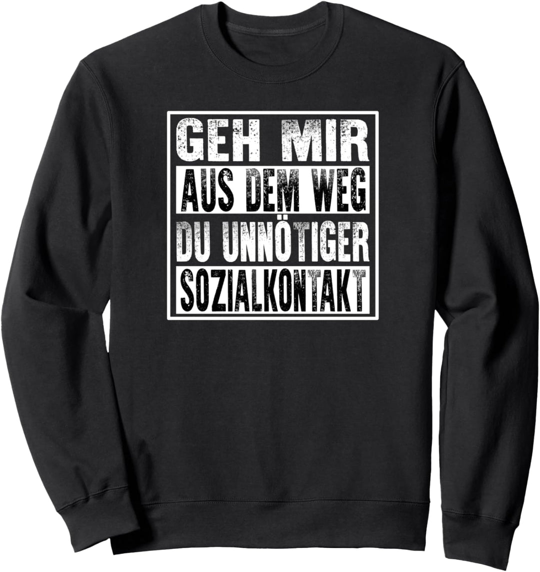 Geh Mir Aus Dem Weg Du Unnötiger Sozialkontakt Sweatshirt