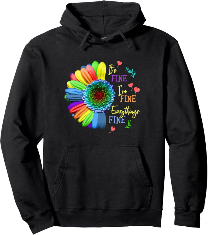 Its Fine Im Fine Everythings Fine - Sunflower - Flower Lover Pullover Hoodie