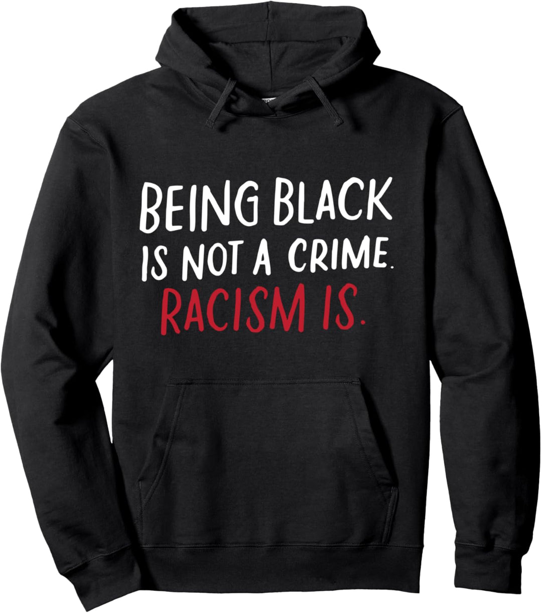 Schwarz Sein Ist Kein Verbrechen Rassismus Ist Antirassismus Pullover Hoodie