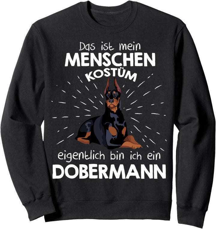 Mein Menschen Kostüm Bin ich ein Dobermann, Halloween Outfit Sweatshirt