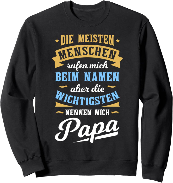 Die wichtigsten Menschen nennen mich Papa Vatertag Geschenk Sweatshirt