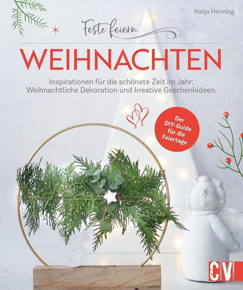 DIY Bastelbuch Erwachsene – Feste feiern – Weihnachten: 29 Inspirationen für die schönste Zeit im Ja
