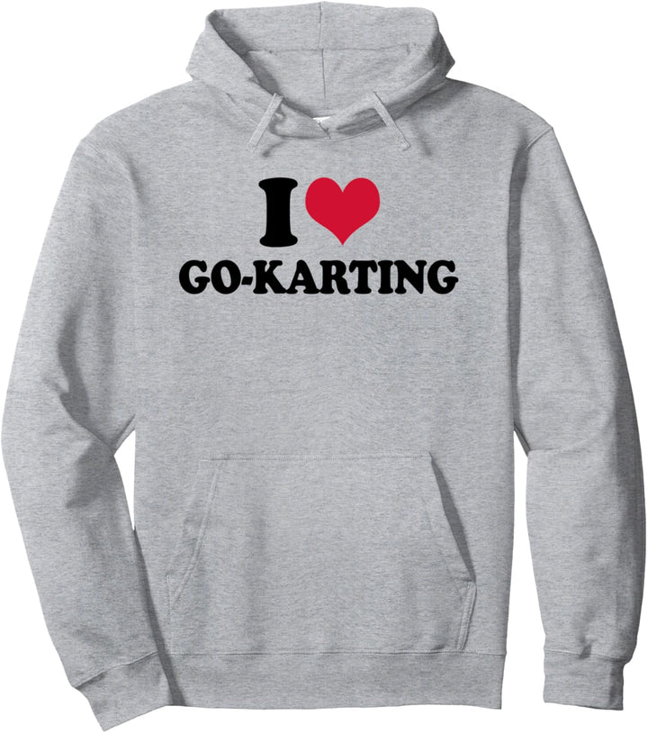 Go Kart Kartbahn I Love Go-Karting Pullover Hoodie