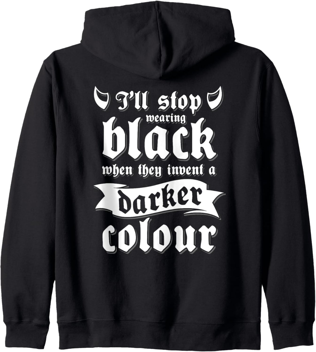 I'll Stop Wearing Black When They Invent A Darker Color Kapuzenjacke