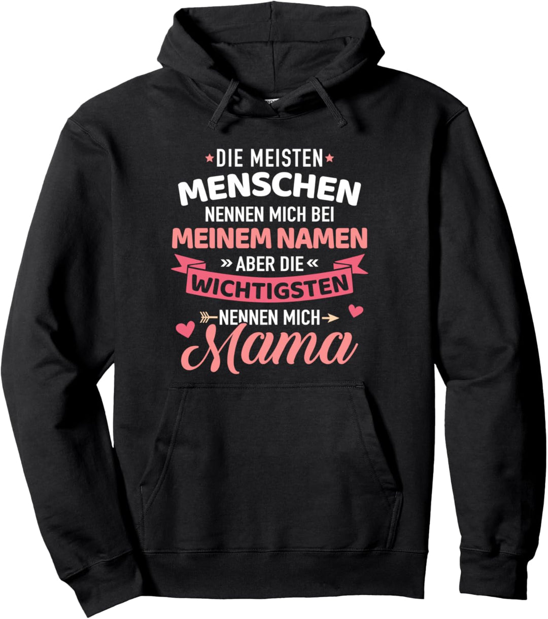 Meisten Menschen nennen mich beim Namen, wichtigsten Mama Pullover Hoodie