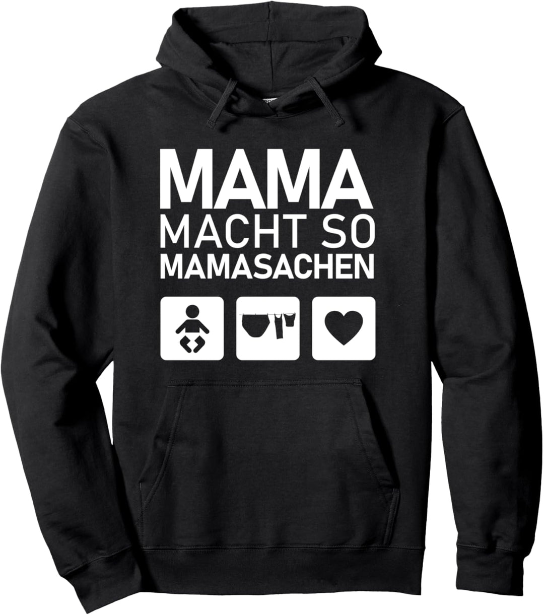 Lustiges Mama macht so Mamasachen Baby Kind Haushalt Liebe Pullover Hoodie