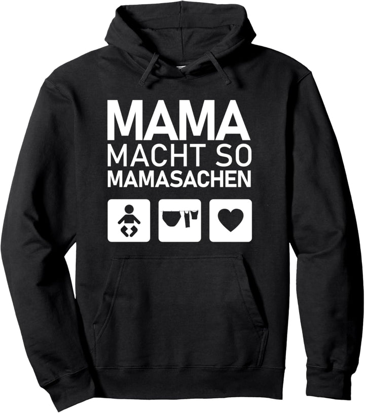 Lustiges Mama macht so Mamasachen Baby Kind Haushalt Liebe Pullover Hoodie