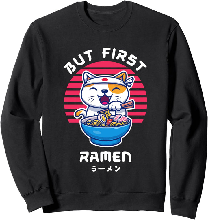 But First Ramen Katze Anime Deko Weeb Japan Kawaii Sweatshirt