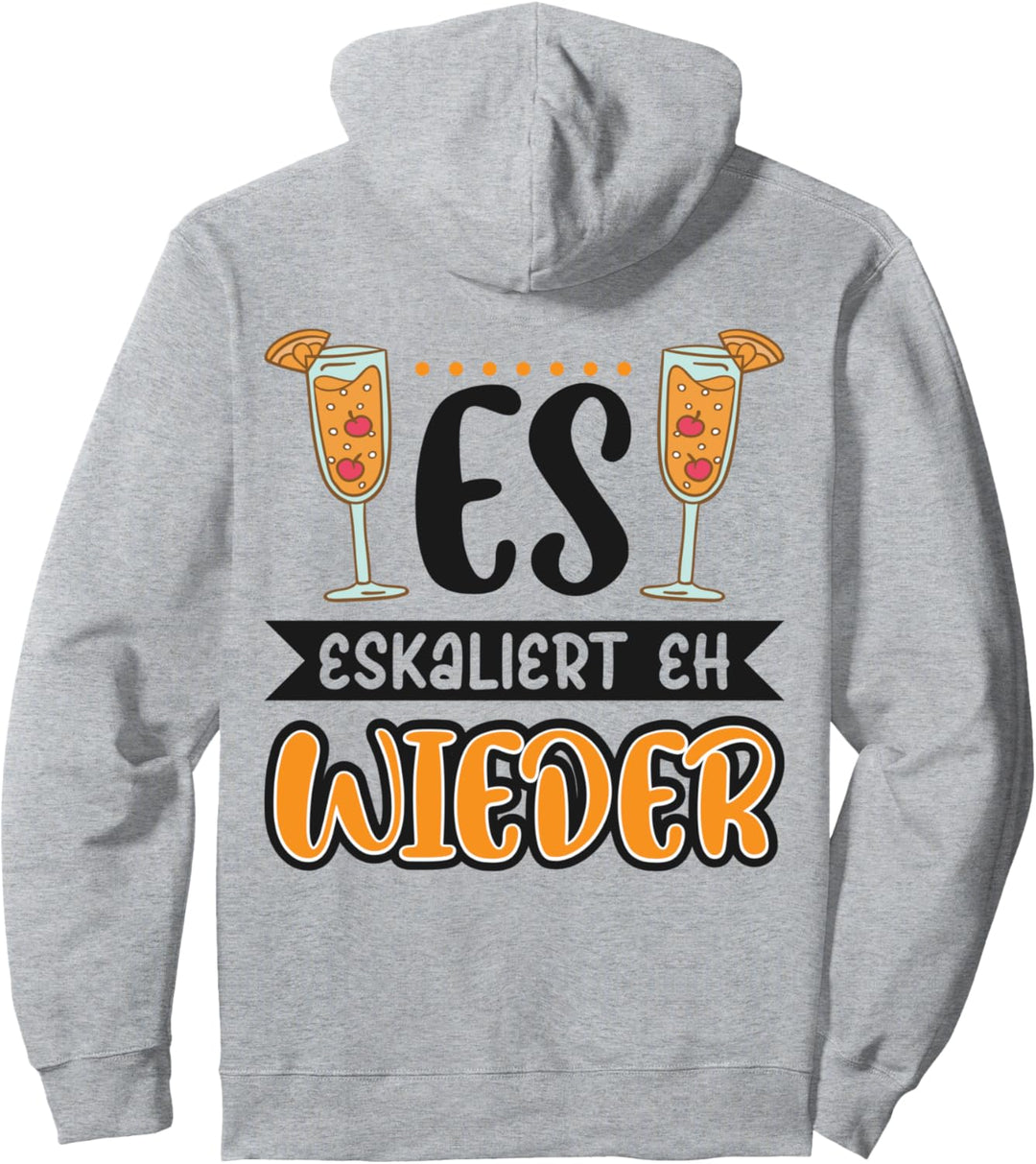 Es Eskaliert Eh Wieder Festival Urlaub Party Pullover Hoodie