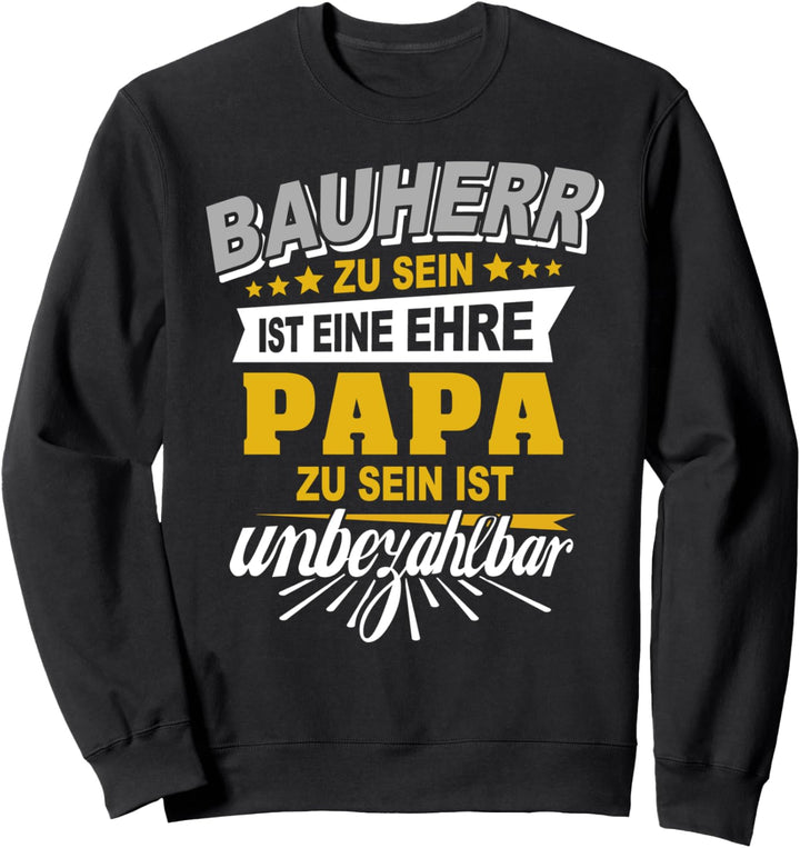 Bauherr Geschenk Papa Spruch Baustelle Richtfest Herren Fun Sweatshirt