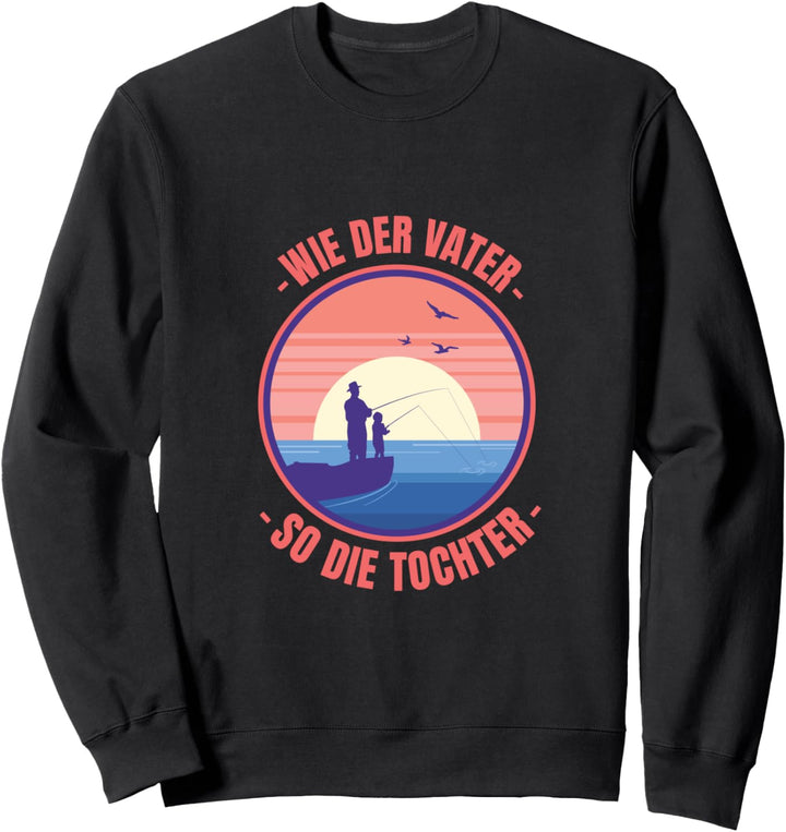 Wie der Vater so die Tochter - Angler Fischer Sweatshirt