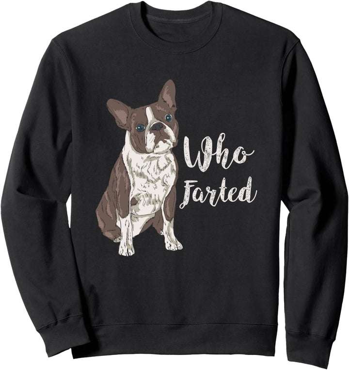 Witziger Hundespruch - Who Farted? - Boston Terrier Sweatshirt