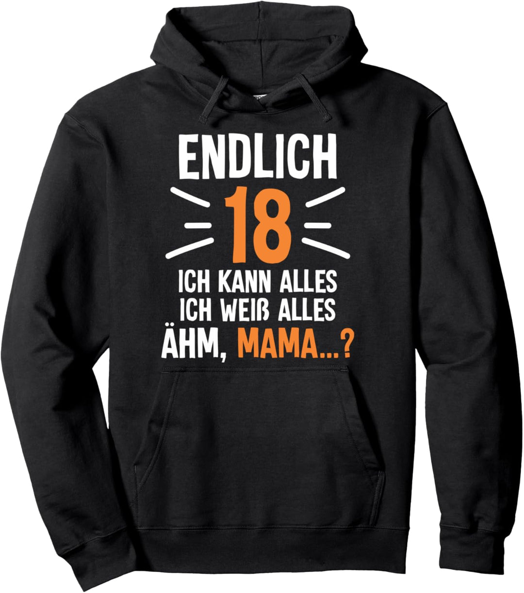 Endlich 18 Geburtstag Ich Kann Alles Ich Weiss Alles Pullover Hoodie