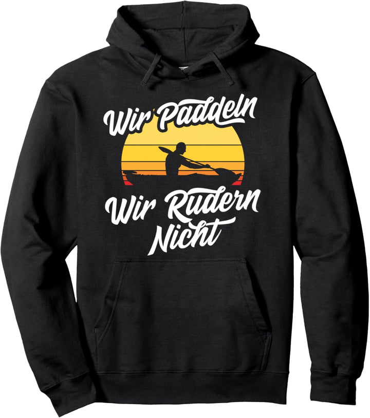 Wir Paddeln Wir Rudern Nicht Kajak Kanu Paddeln Ruderer Pullover Hoodie