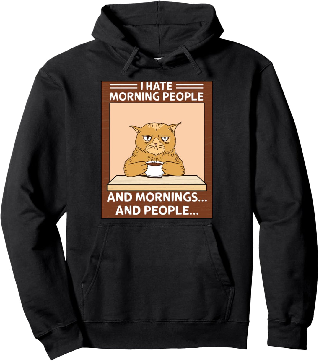 I hate morning people and mornings and people Pullover Hoodie