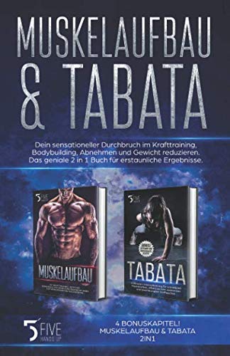 Muskelaufbau & Tabata: Dein sensationeller Durchbruch im Krafttraining, Bodybuilding, Abnehmen und G