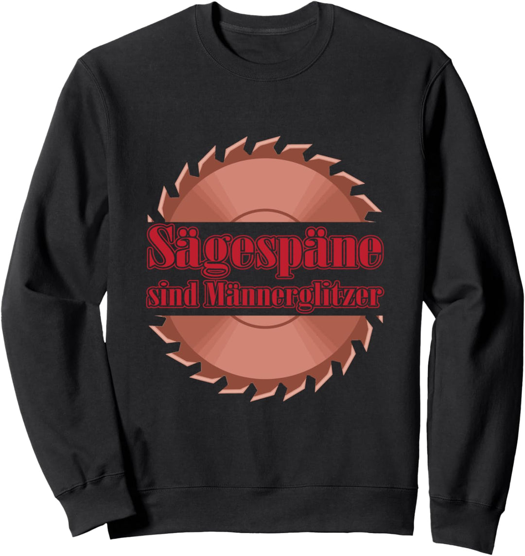 Sägespäne sind Männer Glitzer Holzfäller Zimmermann Sweatshirt