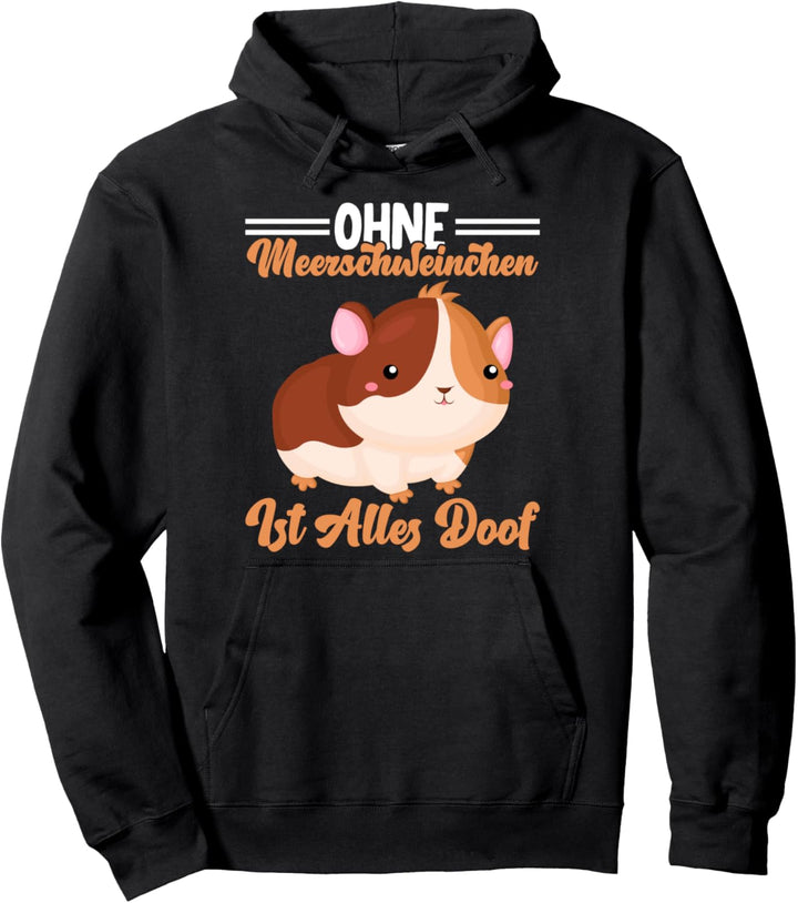 Ohne Meerschweine ist alles doof Guinea Pig Meerschweinchen Pullover Hoodie