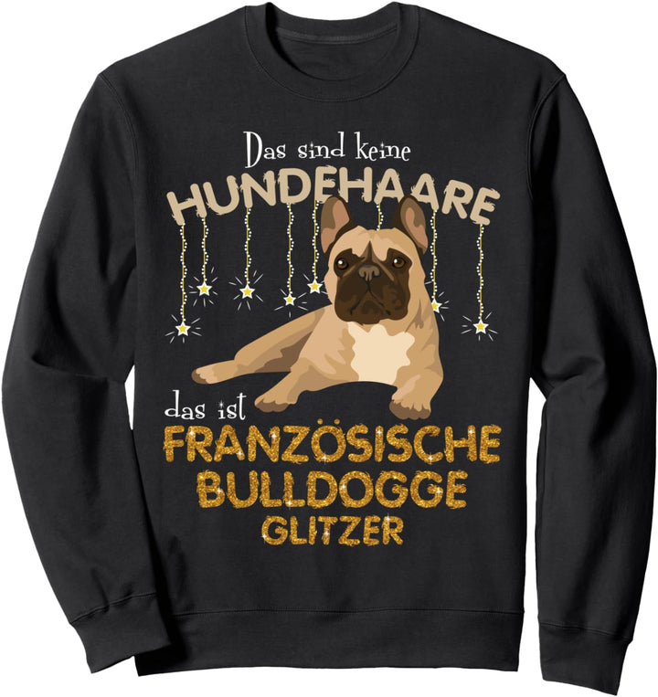Das sind keine Hundehaare das ist Französische Bul Sweatshirt