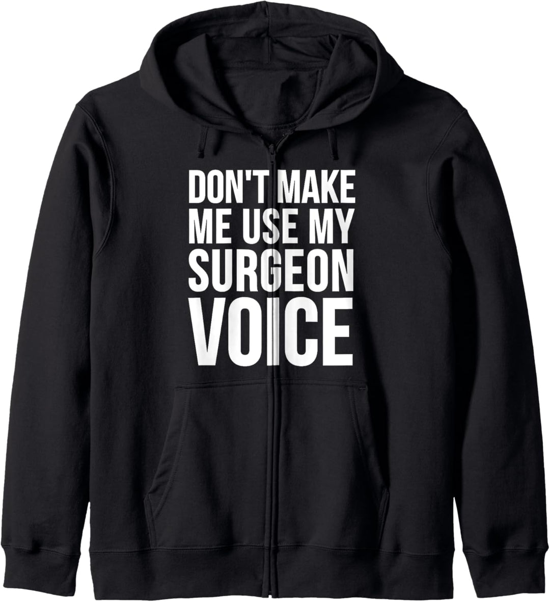 Chirurg Lustig - Don't Make Me Use My Surgeon Voice Kapuzenjacke