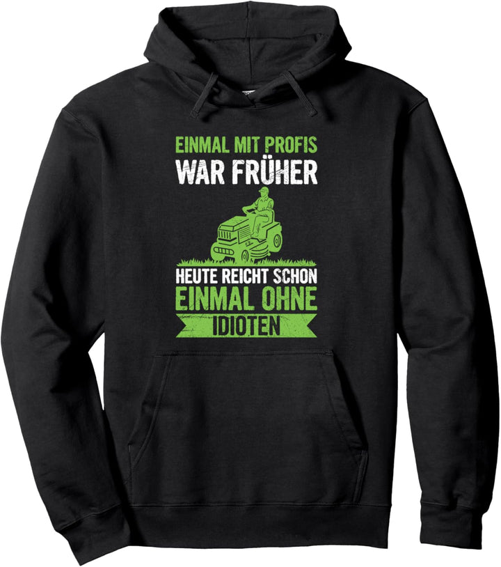 Einmal Mit Profis Arbeiten Landschaftsgärtner Rasenmäher Pullover Hoodie
