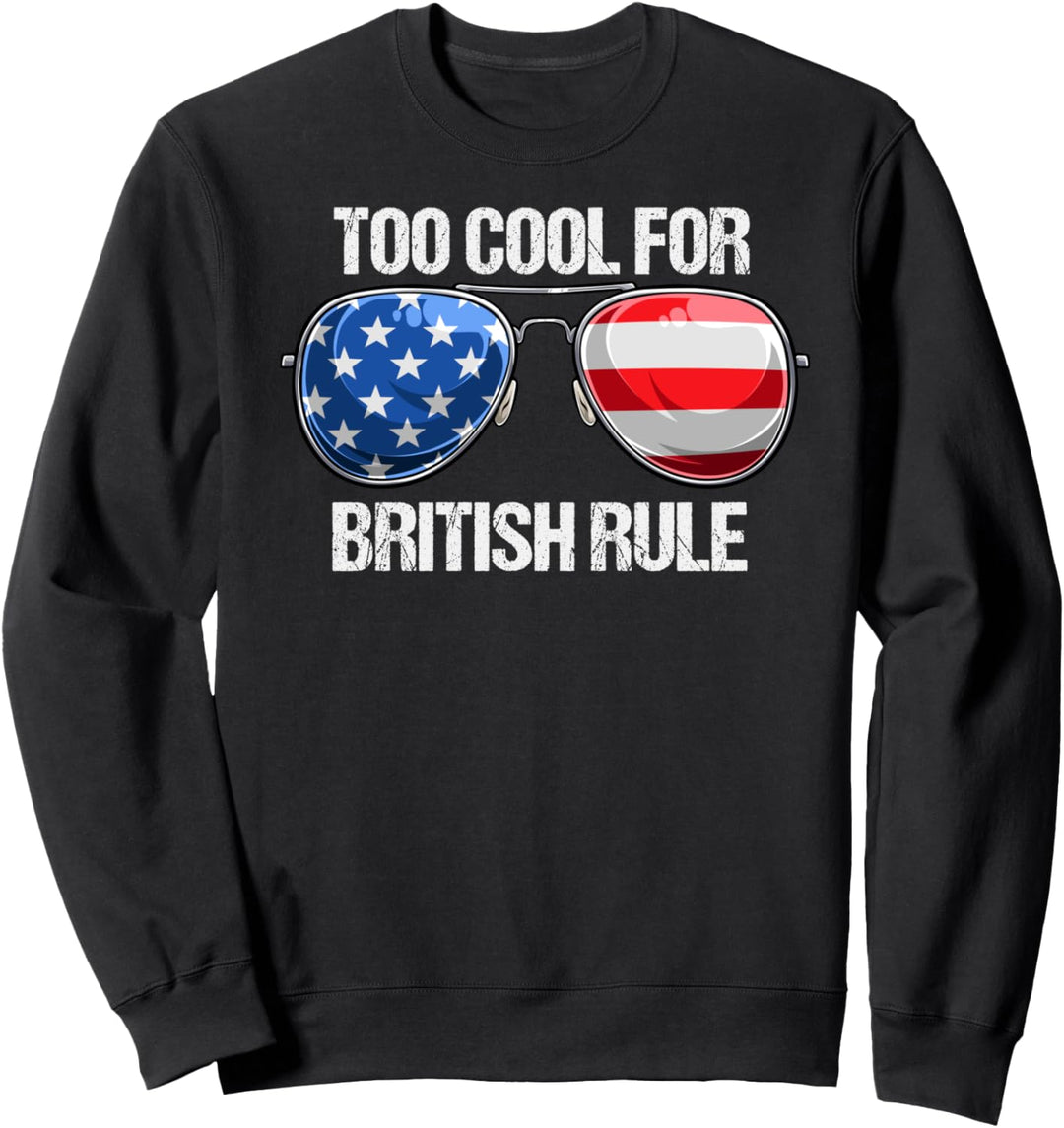 ZU COOL FÜR BRITISH RULE Amerikanische Flagge 4. 4. Juli Sweatshirt