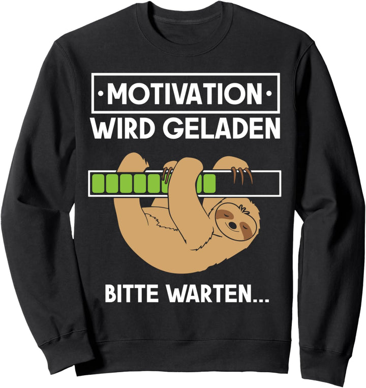 Faultierdruck Motivation wird geladen Faultier Sweatshirt