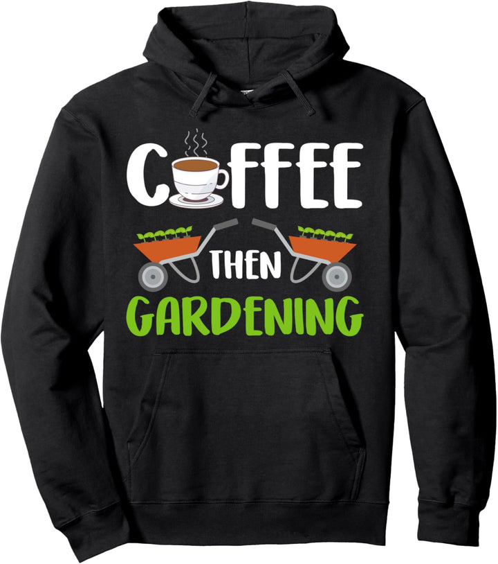 Gardeners Coffee Gardening Growing Flowers Garden Gifts Pullover Hoodie