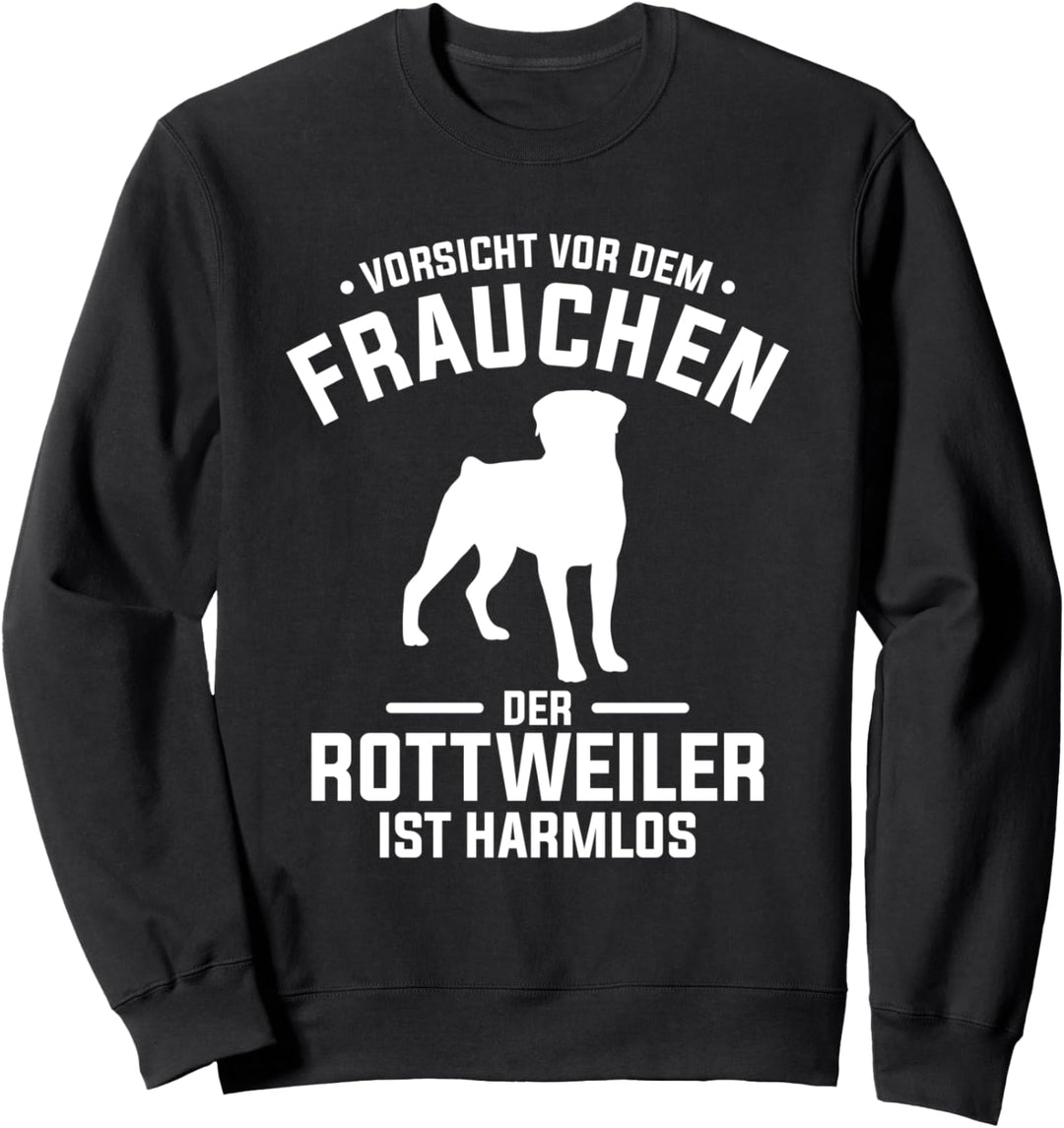 Vorsicht Vor Dem Frauchen Der Rottweiler Ist Harmlos Sweatshirt