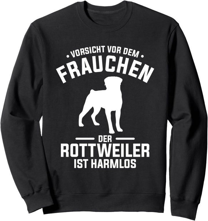Vorsicht Vor Dem Frauchen Der Rottweiler Ist Harmlos Sweatshirt