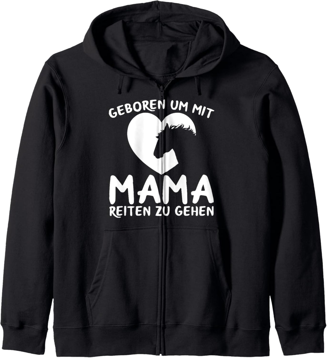 Geboren Um Mit Mama Reiten Zu Gehen Reiter Pferde Spruch Kapuzenjacke