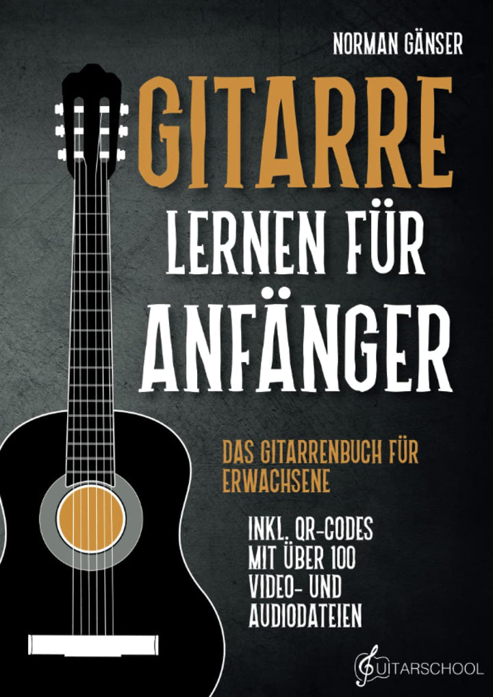 Gitarre Lernen für Anfänger - Das Gitarrenbuch für Erwachsene inkl. QR-Codes mit über 100 Video- und