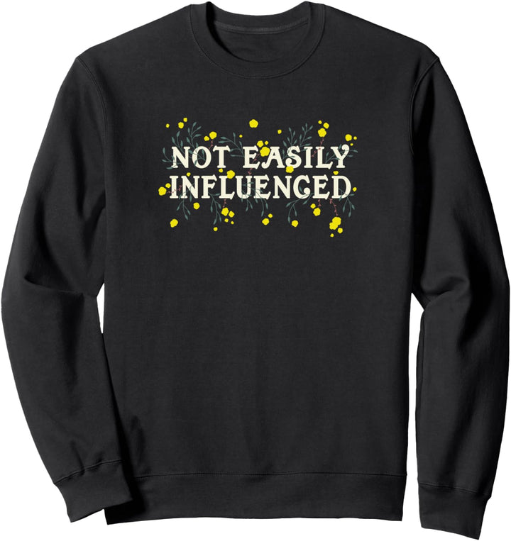 Not Easily Influenced Yellow Flowers Sweatshirt