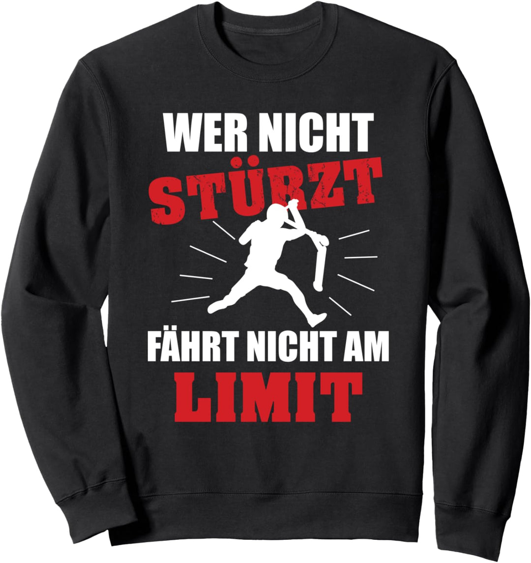 Tretroller Scooter Wer nicht stürzt fährt nicht am Limit Sweatshirt