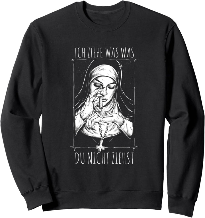 Ich Ziehe Was Was Du Nicht Ziehst Tekk HardTekk Nonne Sweatshirt