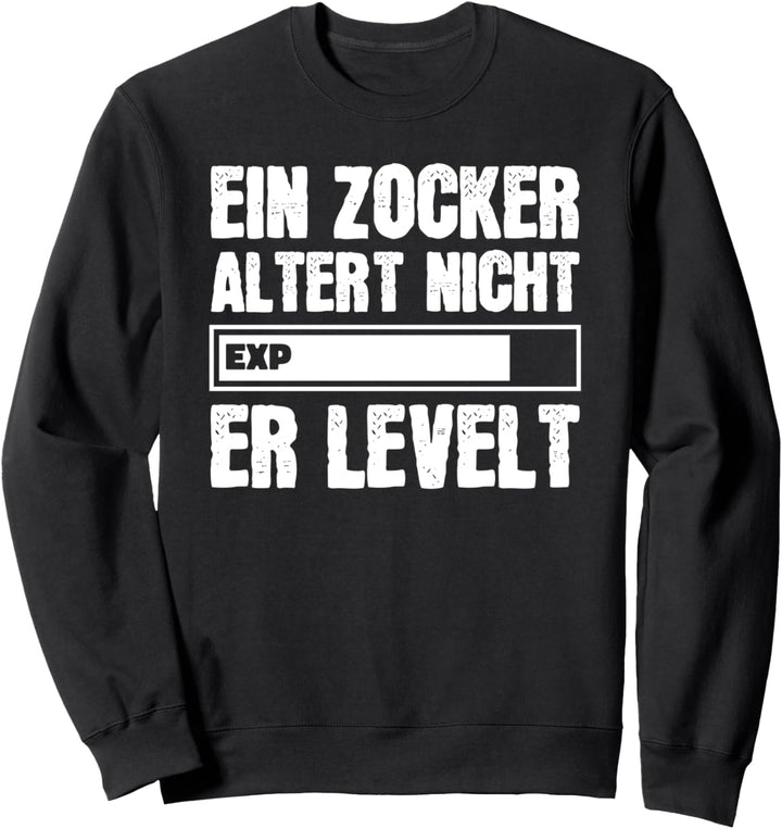 Gamer Geburtstags Spruch Ein Zocker Altert Nicht Er Levelt Sweatshirt