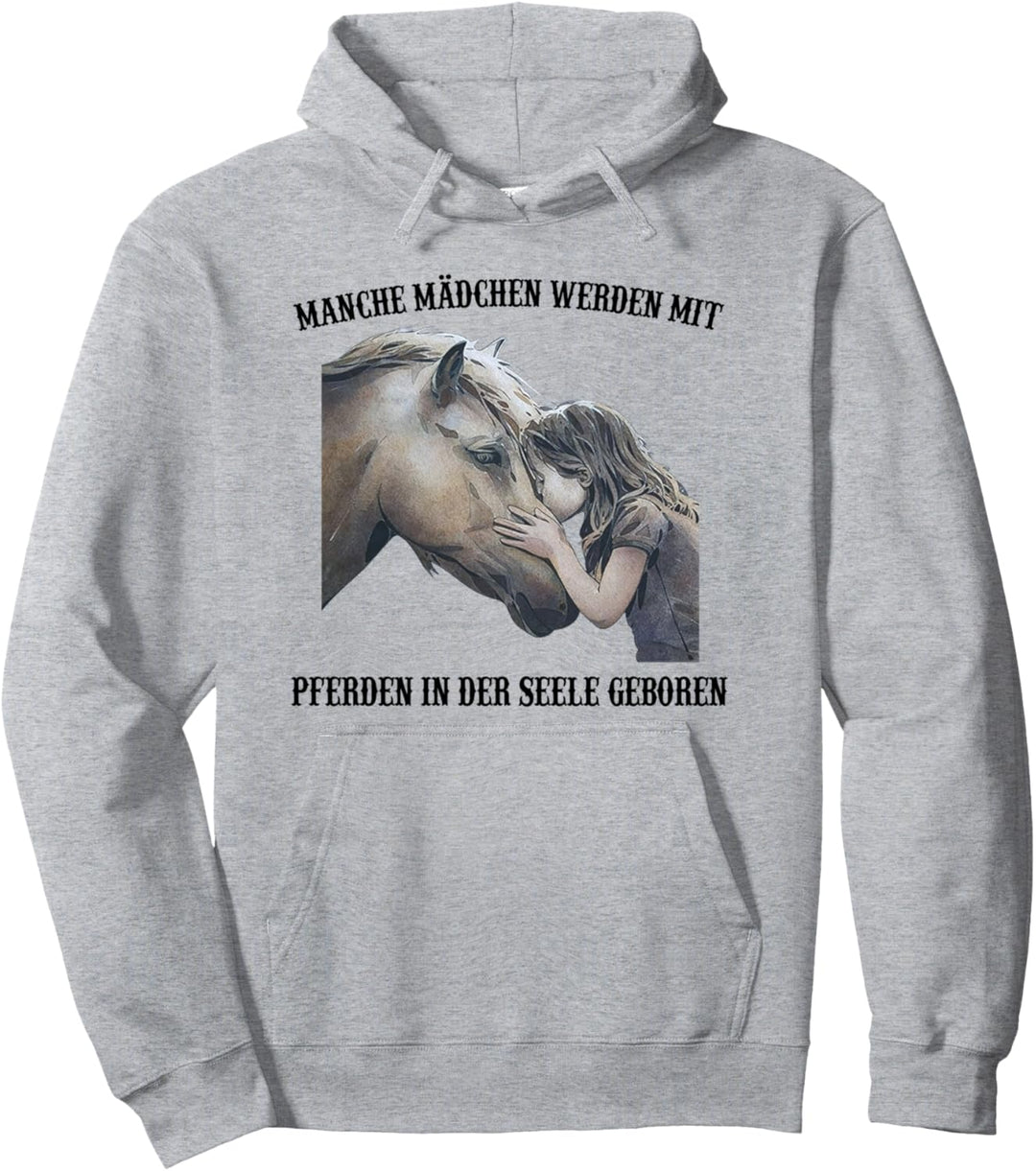 Manche mädchen werden mit pferden in der seele geboren Pullover Hoodie