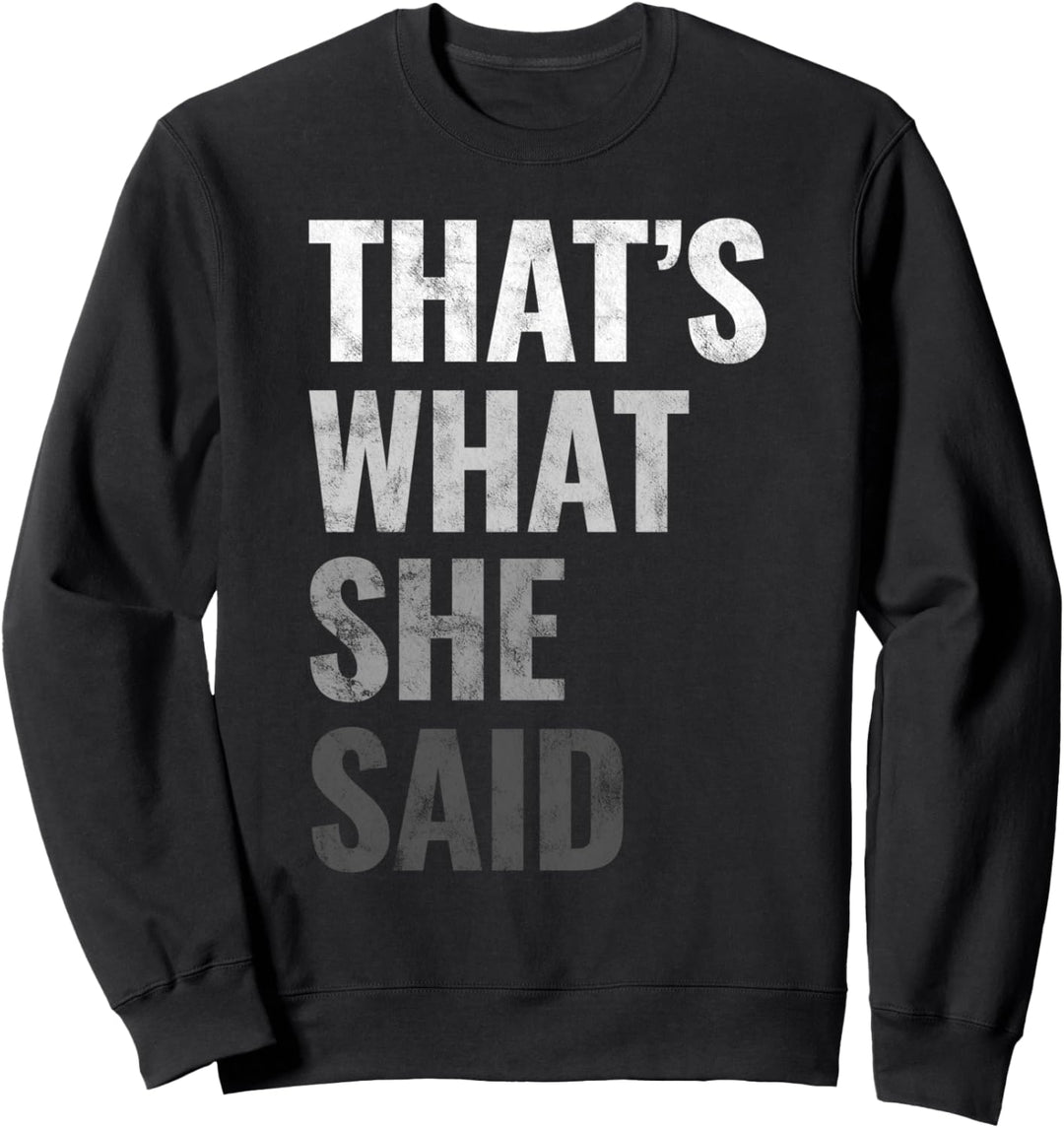 Lustiger humorvoller sarkastischer berühmter Witz, das ist, was sie sagte Sweatshirt