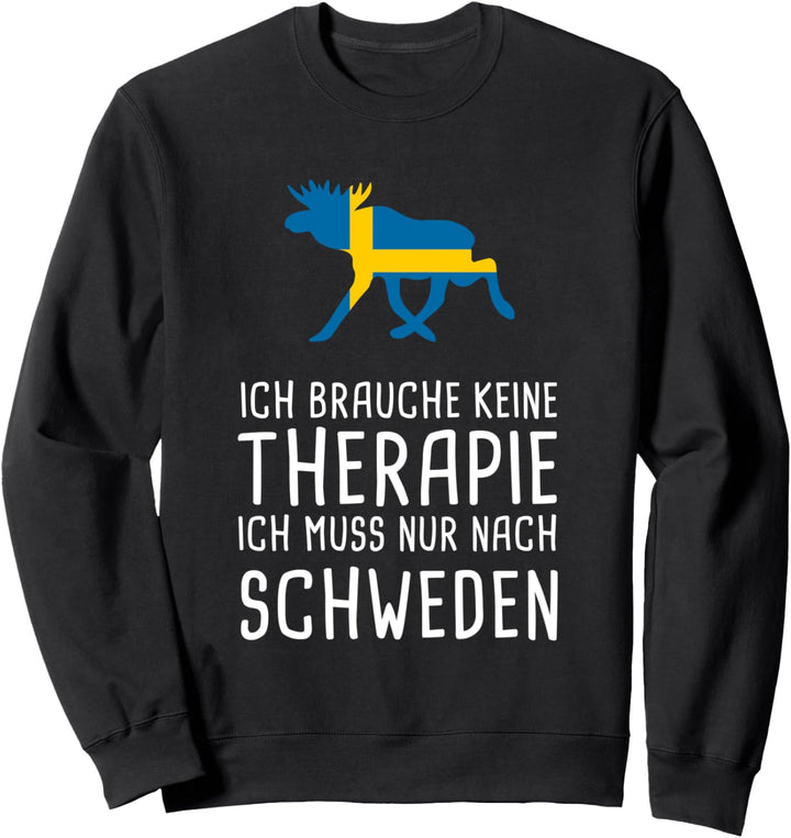 Ich Brauche Keine Therapie Ich Muss Nur Nach Schweden Sweatshirt