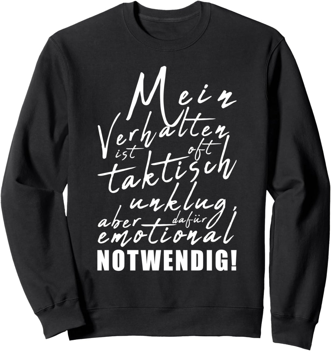 Mein Verhalten ist emotional notwendig, Lustige Sprüche Sweatshirt