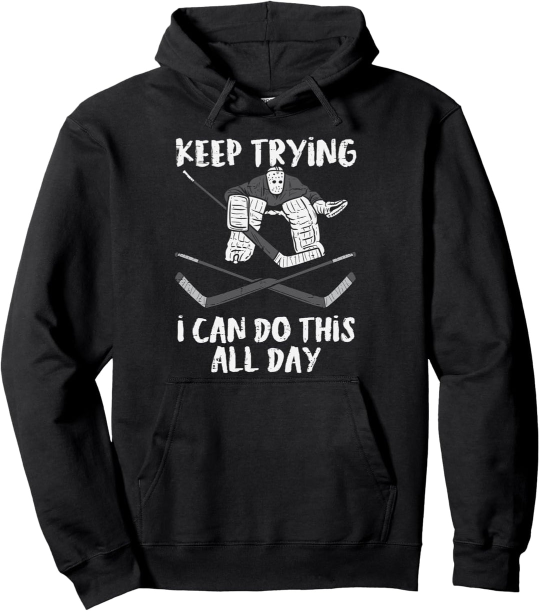 I Can Do This All Day Ice Hockey Funny Goalie Goaltender Pullover Hoodie
