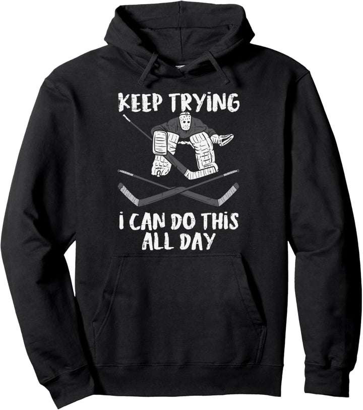 I Can Do This All Day Ice Hockey Funny Goalie Goaltender Pullover Hoodie
