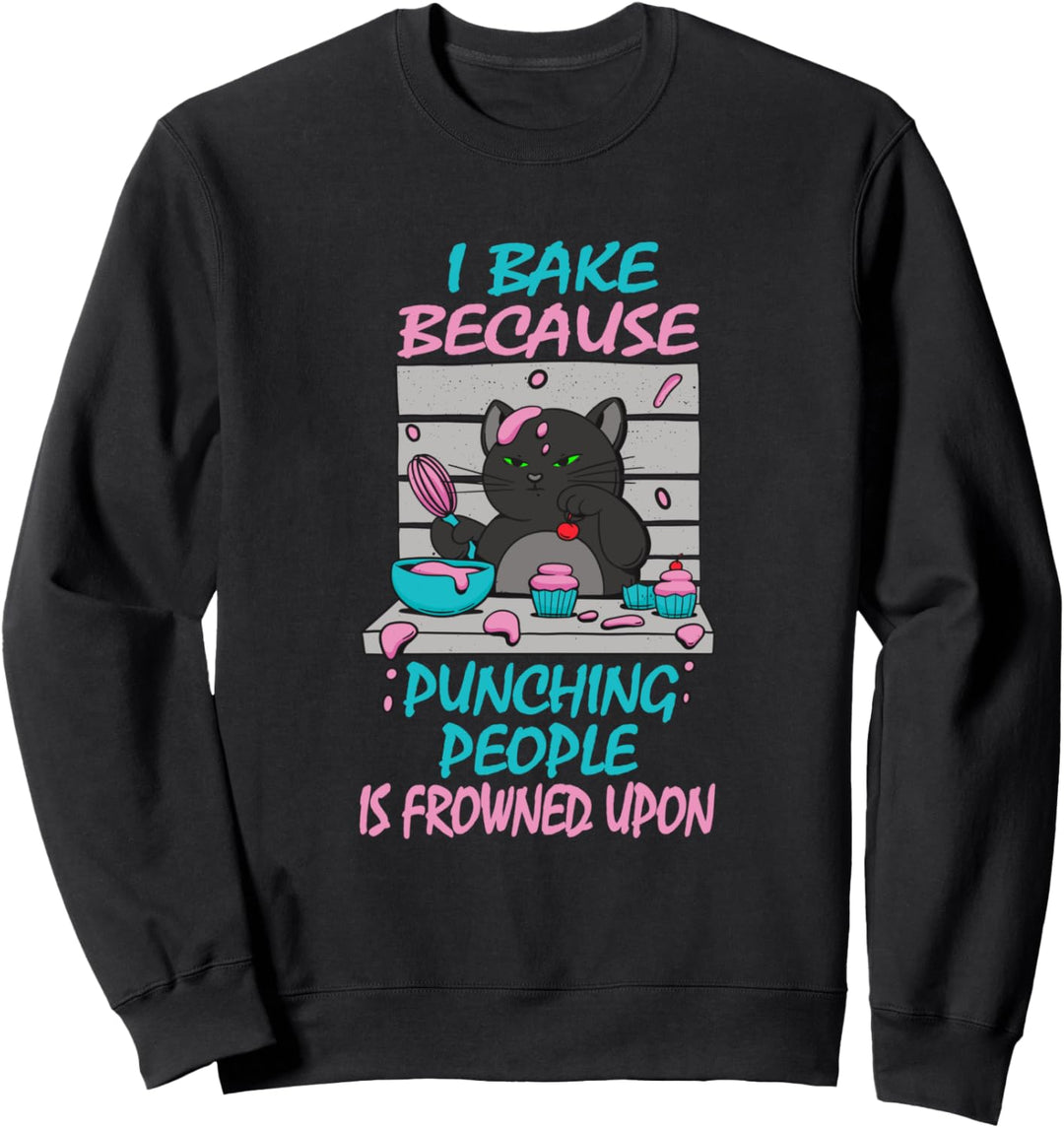Ich Backe, Weil Das Schlagen Von Menschen Verpönt Ist Katzen Sweatshirt
