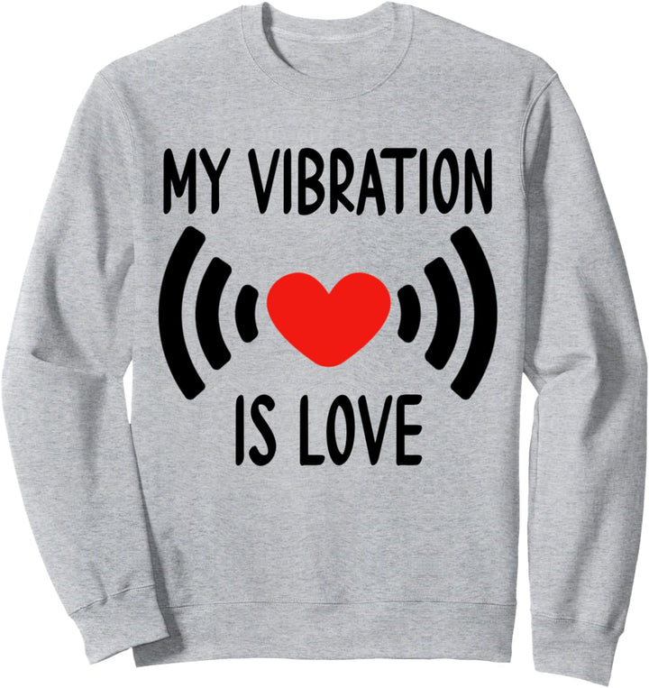 My Vibration is Love Shirt,Spread Kindness,Love More Heart Sweatshirt
