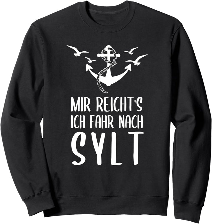Mir Reicht's Ich Fahr Nach Sylt Nordsee Westerland List Sweatshirt