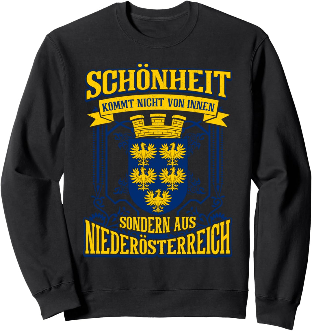 Schönheit Kommt Nicht Von Innen Sondern Aus Niederösterreich Sweatshirt