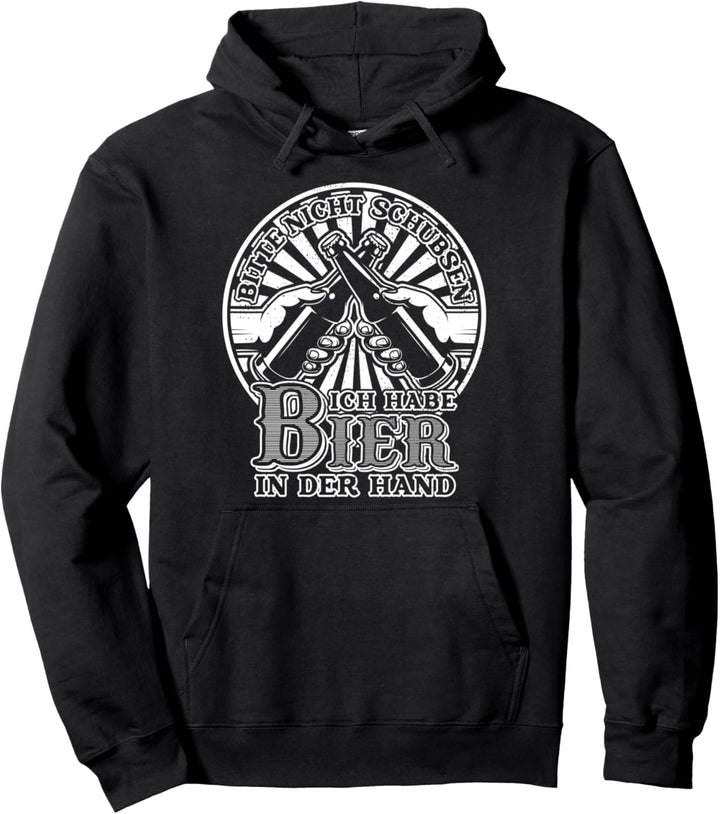 Bitte Nicht Schubsen Ich Habe Bier In Der Hand Partyurlaub Pullover Hoodie
