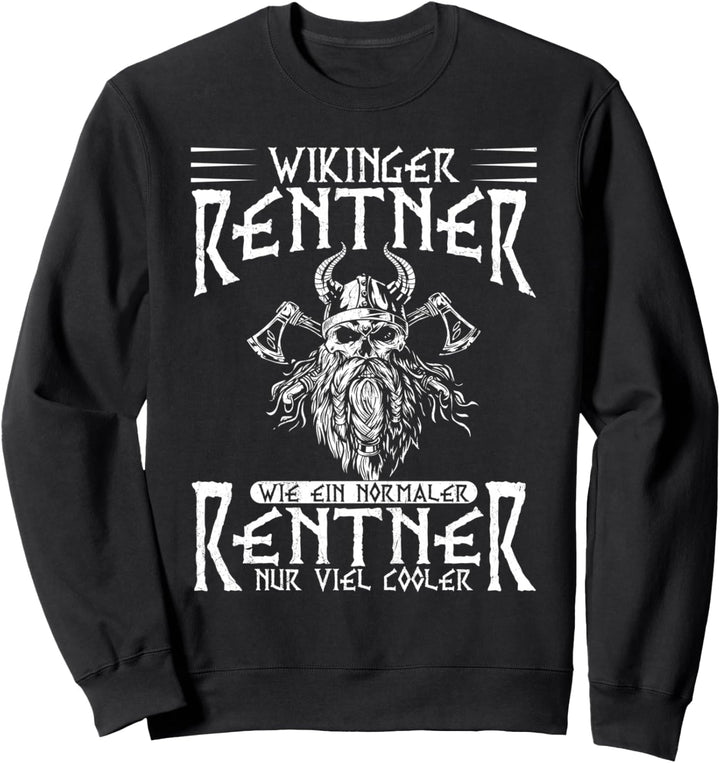 Wikinger Rentner wie ein normaler Rentner nur viel cooler Sweatshirt